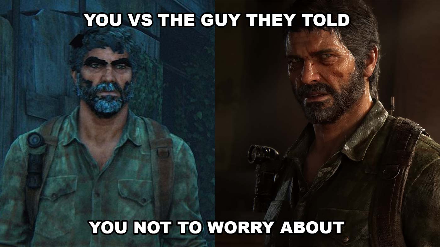 The Last of Us Part 1 PC does not have bugs, you just did't