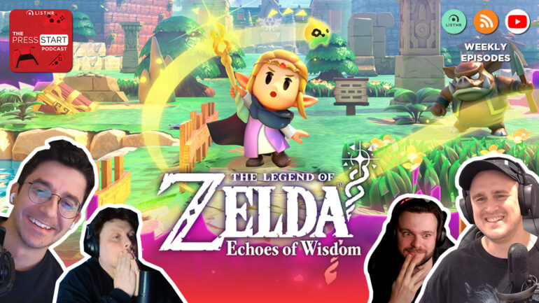 Our The Legend of Zelda: Echoes of Wisdom Review & PlayStation State of Play Reactions — The Press Start Podcast