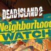 Dead Island 2 Neighbourhood Watch