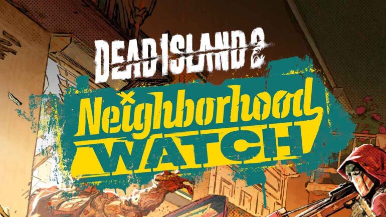 Dead Island 2 Neighbourhood Watch