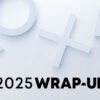 2025 PlayStation Wrap-Up