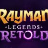 Rayman LEgends Retold